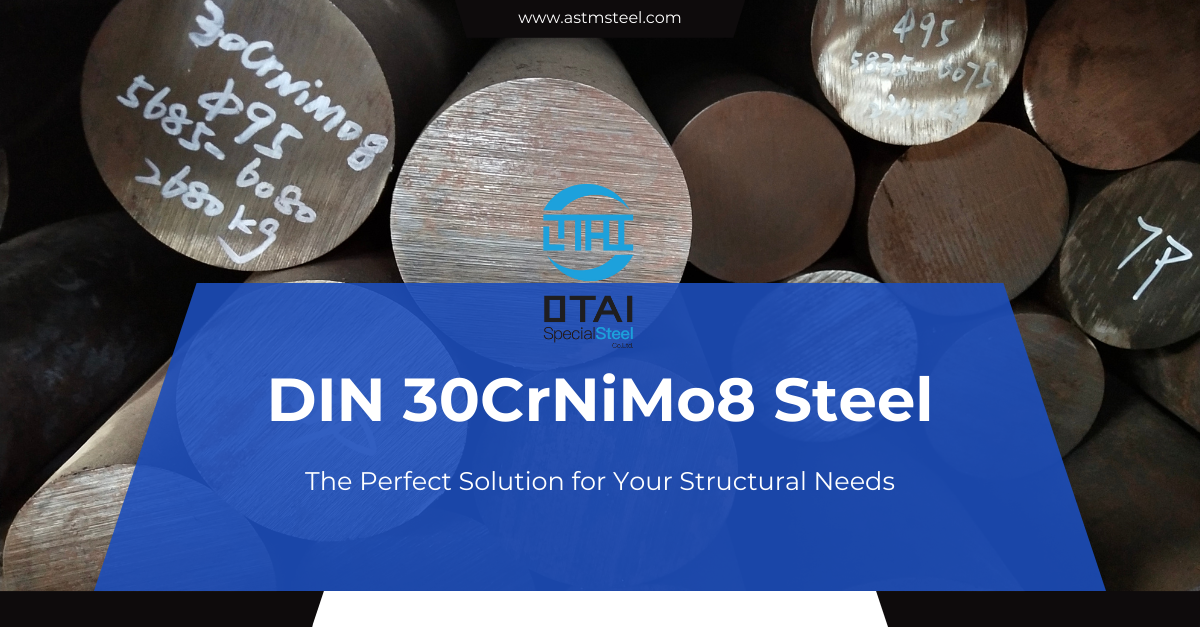 DIN 30CrNiMo8 1.6580 Steel Round Bar, the comprehensive data sheet for 30CrNiMo8 steel.