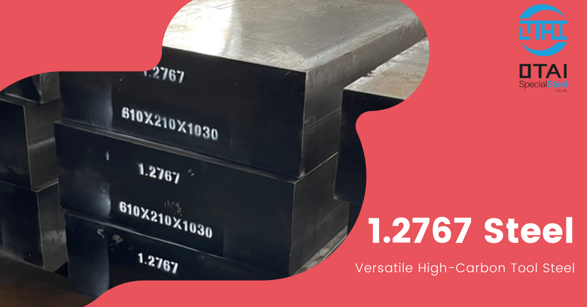 1.2767 Steel A Versatile High-Carbon Tool Steel