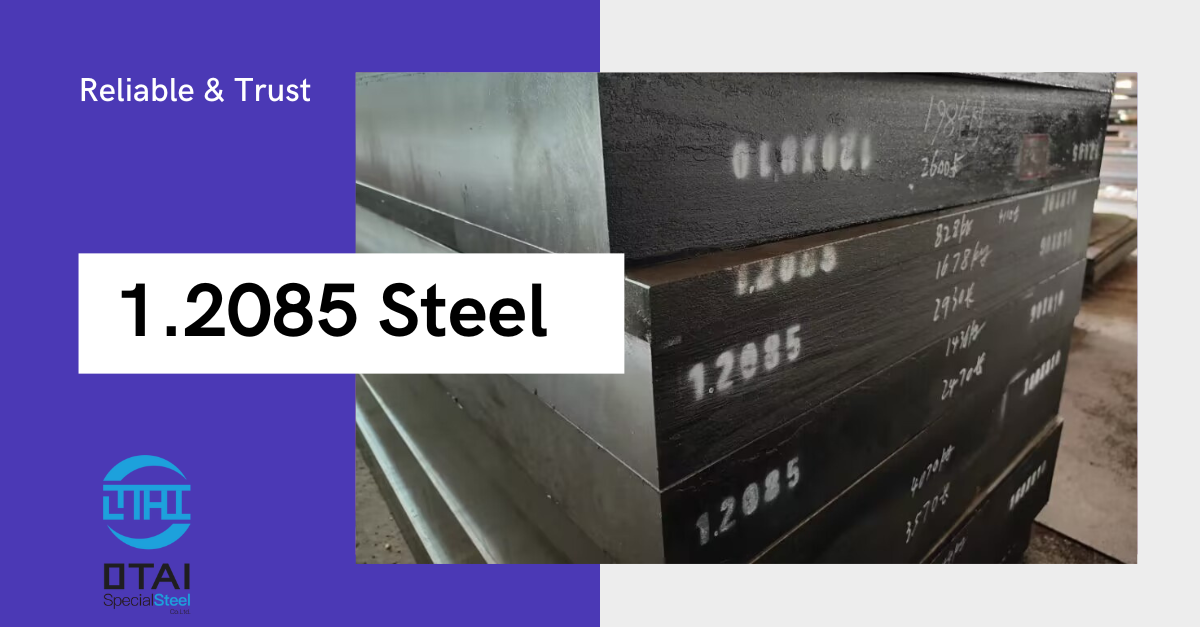 DIN 1.2085 Steel, All You Want to Know