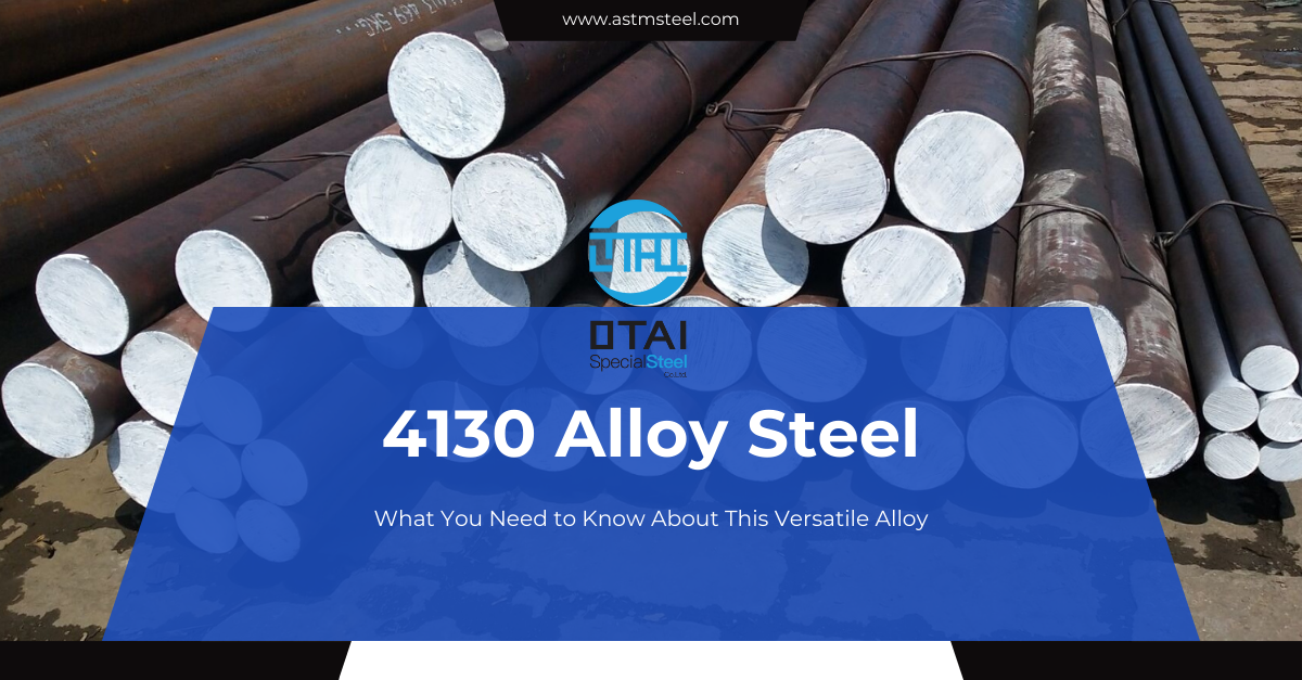 4130 Alloy Steel What You Need to Know About This Versatile Alloy