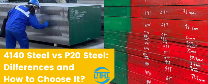 4140 Steel vs P20 Steel Differences and How to Choose It