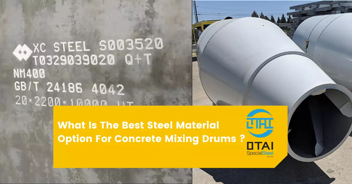 A36 steel or NM400, NM450 steel plate, Steel Material Option For Concrete Mixing Drums, best option is NM400. 