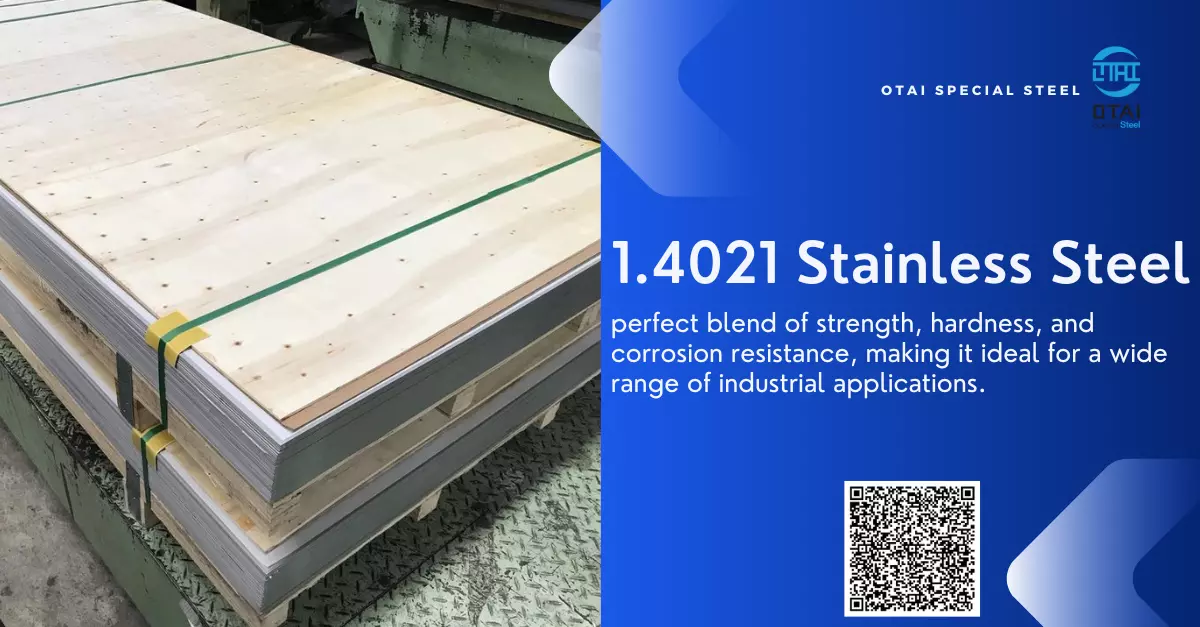 Explore 1.4021 steel's properties, applications, and why Otai Special Steel is your go-to supplier for high-quality steel solutions.