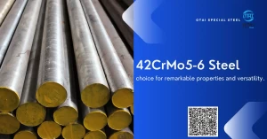 Explore the benefits and applications of DIN EN 42CrMo5-6 steel and why Otai Special Steel is your trusted supplier for high-grade engineering steel.