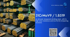 DIN 31CrMoV9 steel 1.8519 STEEL, OTAI is your best supplier for this 31crmov9 alloy steel.