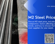 Learn about M2 steel price, including its composition, factors affecting cost, market trends, and how to choose the best M2 tool steel suppliers for your needs.